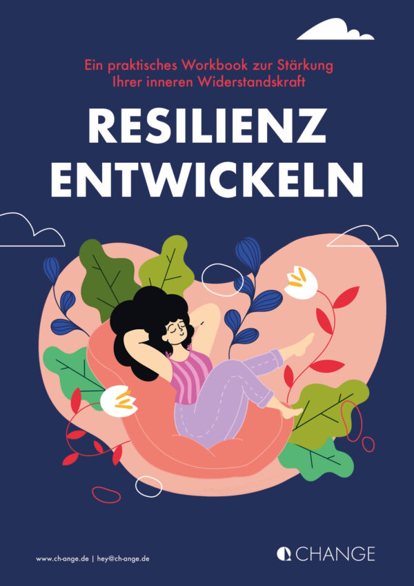 CHANGE Resilienzworkbook: Stärke deine innere Widerstandskraft